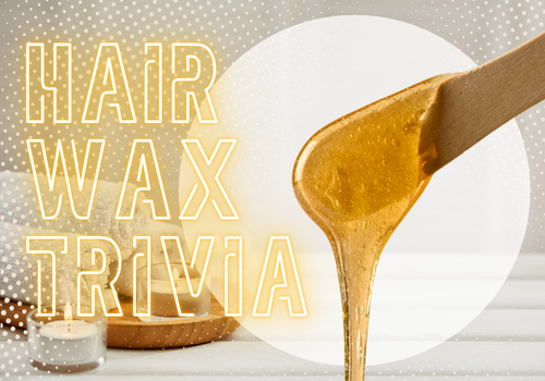 Hair Waxing Trivia